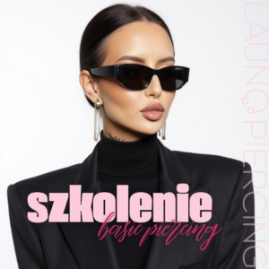 SZKOLENIE STACJONARNE - BASIC PIERCING