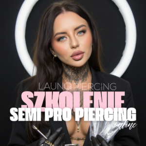 SZKOLENIE ONLINE - SEMI PRO PIERCING