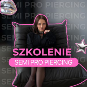 SZKOLENIE ONLINE - SEMI PRO PIERCING